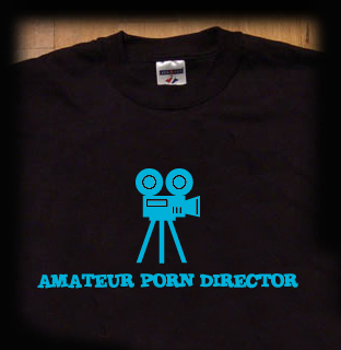 amateur porn director t shirt